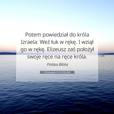 2 Królewska 13:16 Werset Biblijny Wyjaśniony