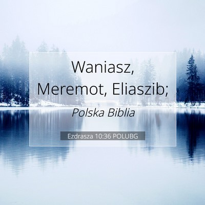 Ezdrasza 10:36 Werset Biblijny Wyjaśniony