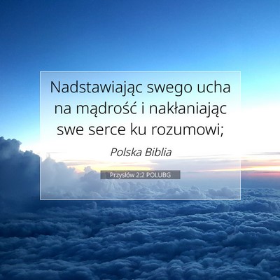 Przysłów 2:2 POLUBG Obraz Wersetu Biblijnego