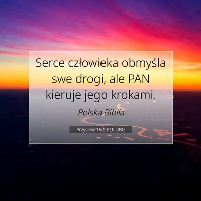 Przysłów 16:9 POLUBG Obraz Wersetu Biblijnego
