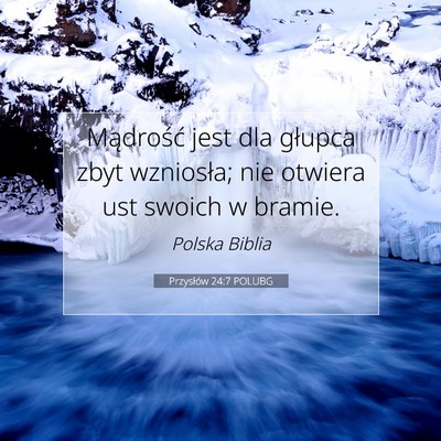 Przysłów 24:7 POLUBG Obraz Wersetu Biblijnego