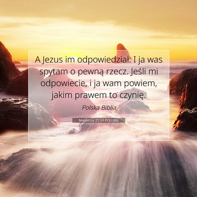 Mateusza 21:24 Werset Biblijny Wyjaśniony