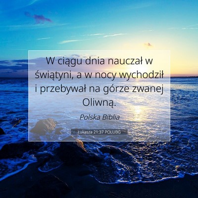 Łukasza 21:37 Werset Biblijny Wyjaśniony
