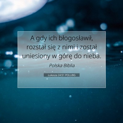Łukasza 24:51 Werset Biblijny Wyjaśniony